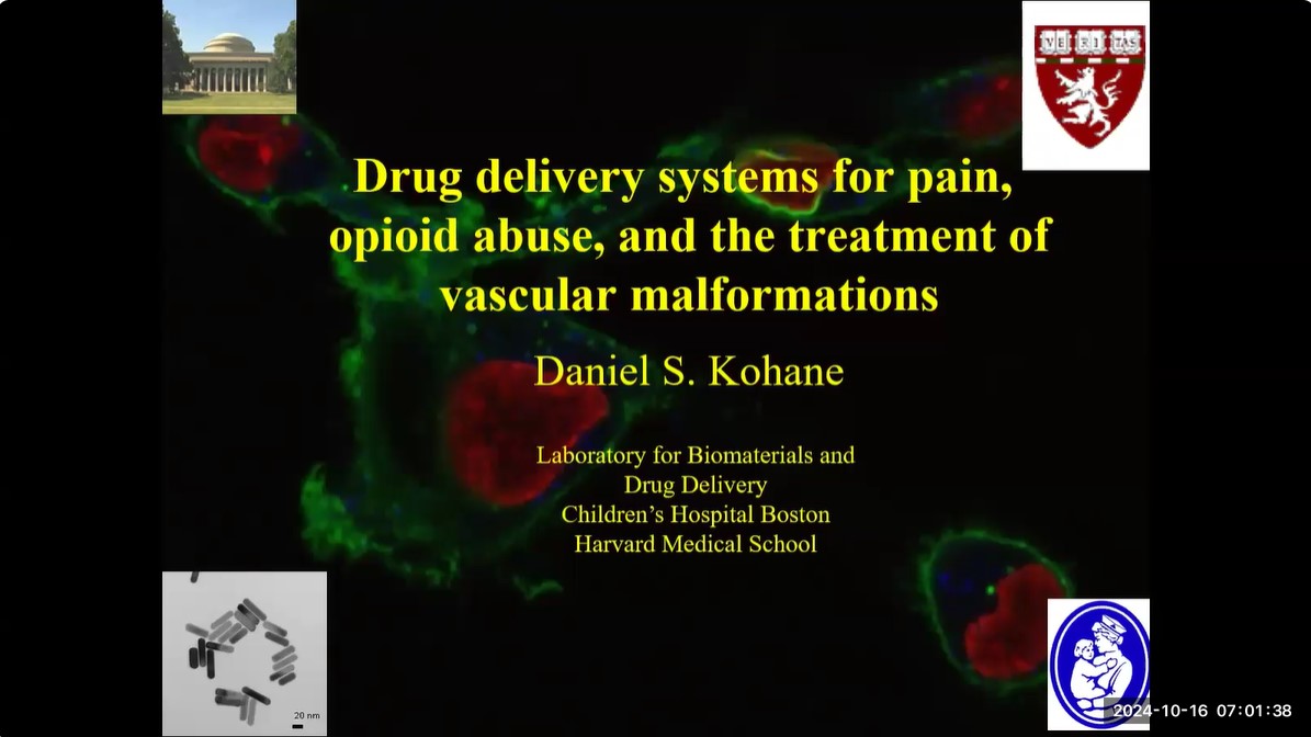 Dr. Daniel S. Kohane - Drug Delivery Systems for Pain, Opioid Abuse, and the Treatment of Vascular Malformations