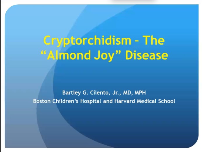 Dr. Bartley G. Cilento, Jr. - Cryptorchidism: The "Almond Joy" Disease
