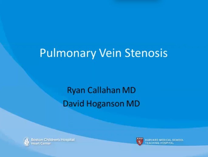 Dr. Ryan Callahan and Dr. David Hoganson - Pulmonary Vein Stenosis 