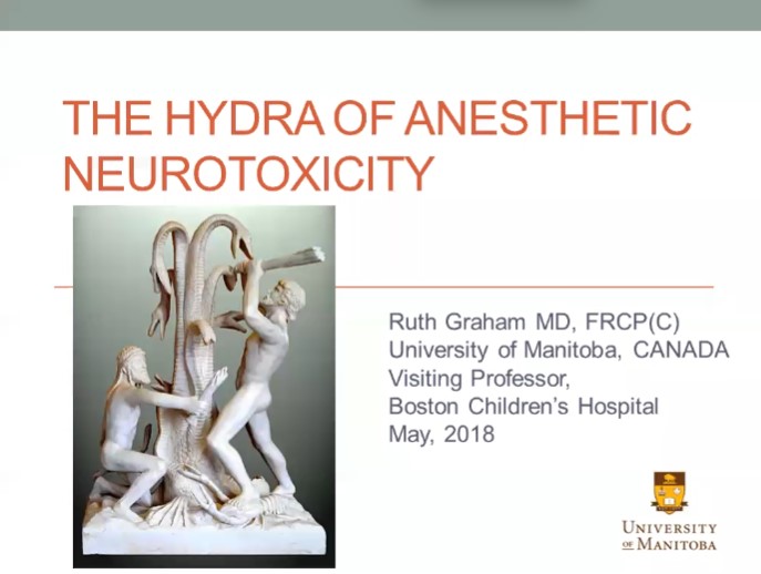 Dr. Ruth Graham - The Hydra of Anesthetic Neurotoxicity