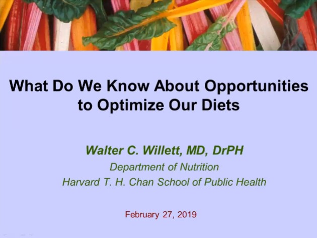 Dr. Walter C. Willett - What Do We Know about Opportunities to Optimize our Diets
