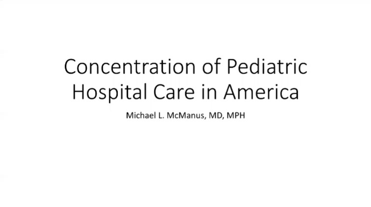 Dr. Michael L. McManus - Concentration of Pediatric Hospital Care in America