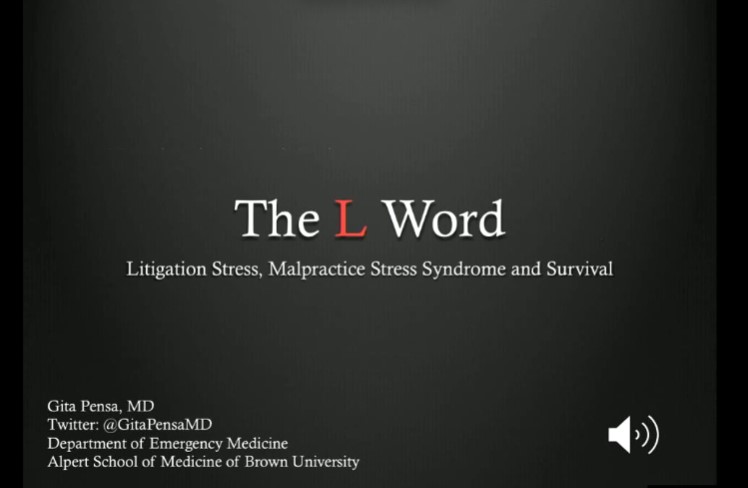 Dr. Gita Pensa - The ‘L’ Word: Litigation Stress, Malpractice Stress Syndrome and Survival