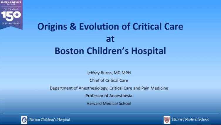 Dr. Jeffrey Burns - Origins and Evolution of Critical Care at Boston Children’s Hospital