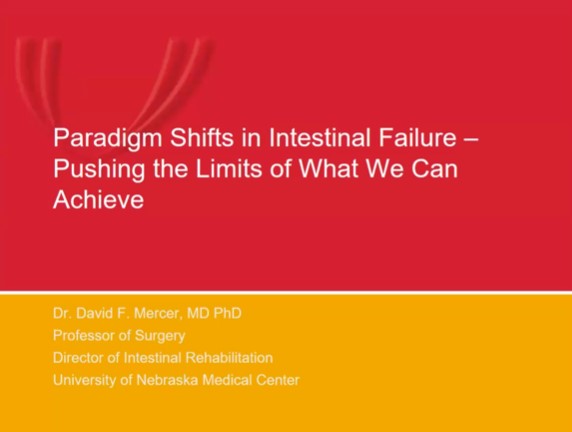 Dr. David Frederick Mercer - Paradigm Shifts in Intestinal Failure- Pushing the Limits of What We Can Achieve