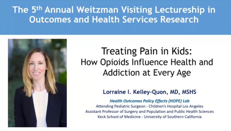 Dr. Lorraine I. Kelley-Quon - Treating Pain in Kids: How Opioids Influence Health and Addiction at Every Age