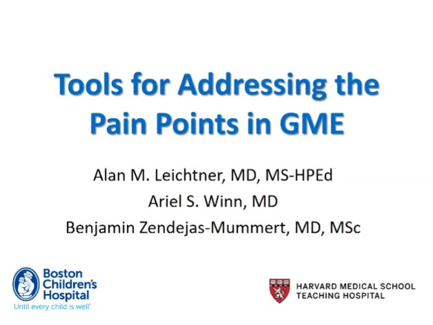 Dr. Alan Leichtner, Dr. Benjamin Zendejas, and Dr. Ariel Winn - Tools for Addressing the Pain Points in Graduate Medical Education