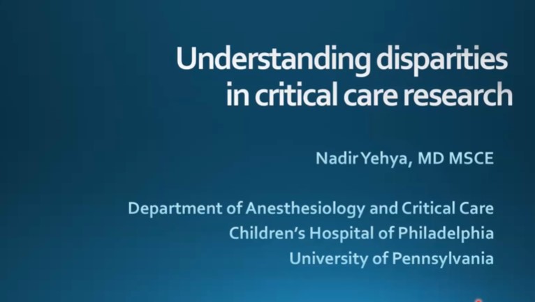 Dr. Nadir Yehya - Disparities in Pediatric Critical Care: Research and Methodological Considerations