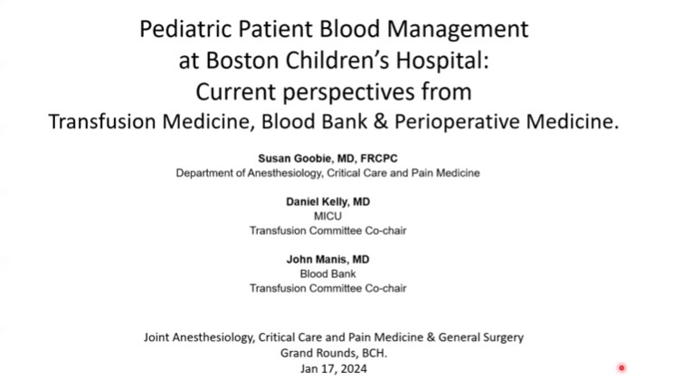 Dr. Susan Goobie, Dr. Daniel Kelly, and Dr. John Manis - Pediatric Patient Blood Management at Boston Children’s Hospital: Current Perspectives from Transfusion Medicine, Blood Bank and Perioperative Medicine