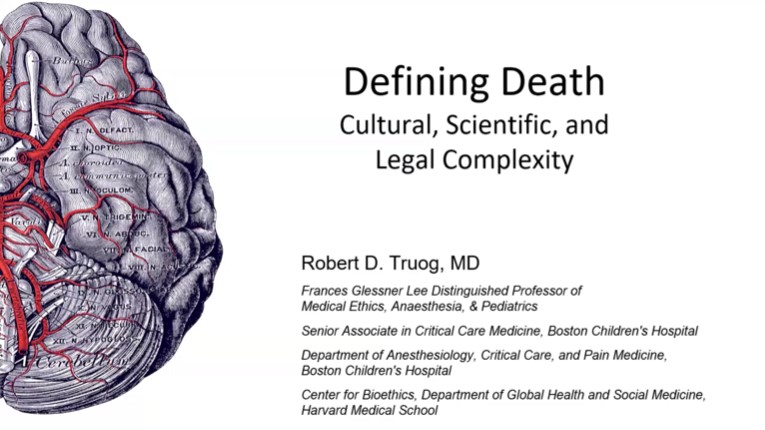 Dr. Robert Truog - Defining Death: Scientific, Legal, and Cultural Complexity