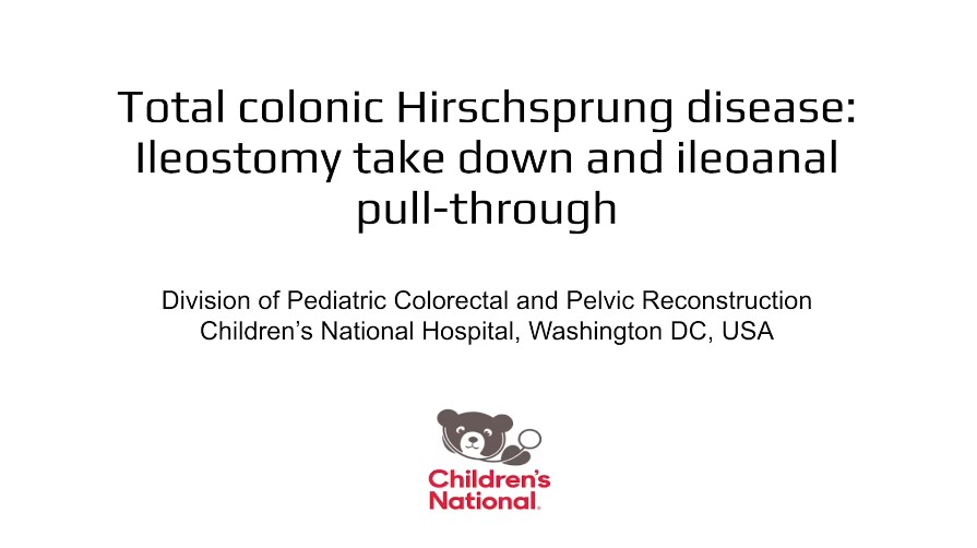 Total colonic Hirschsprung disease: Ileostomy take down and ileoanal pull-through 