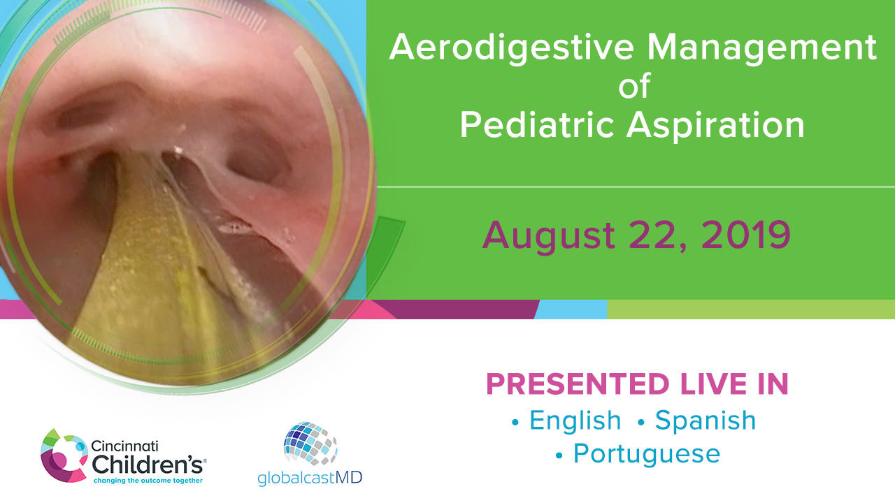 Aerodigestive Management of Pediatric Aspiration - FULL SHOW