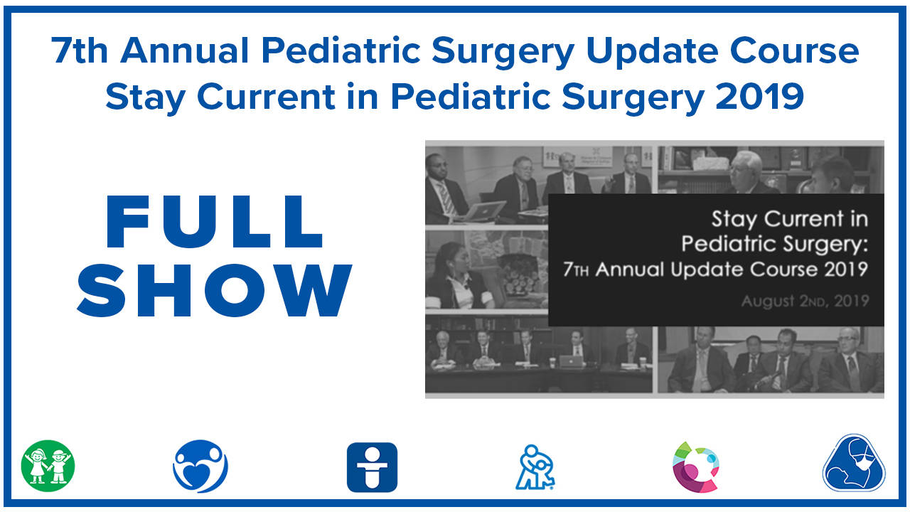7th Annual Pediatric Surgery Update Course 2019 - FULL SHOW