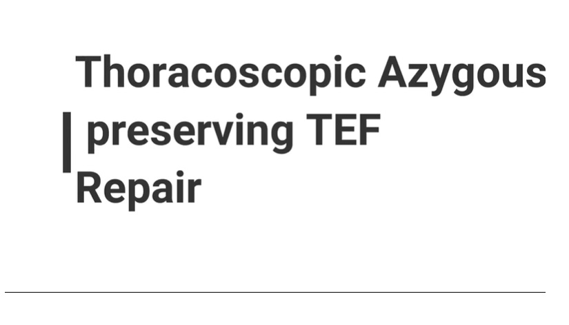 IPEG 2020 Top Abstract: Thoracoscopic Repair of an extremely rare variant of Esophageal atresia with Tracheoesophageal fistula