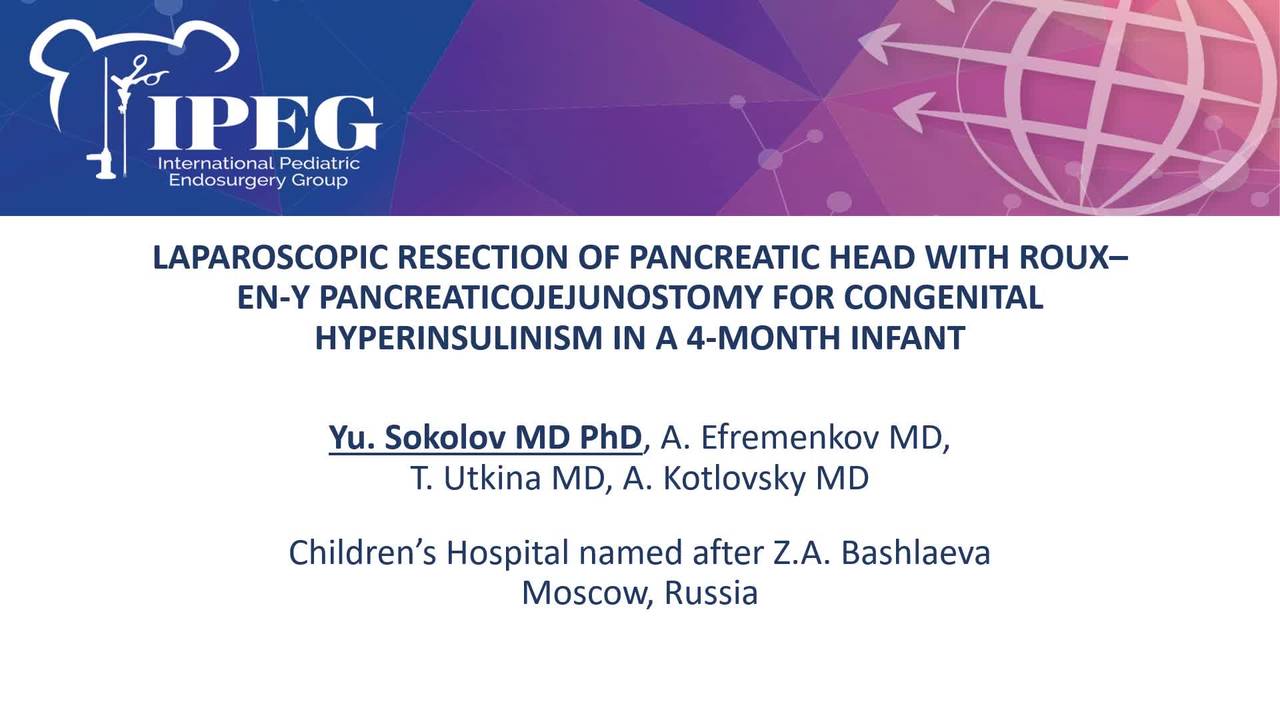 IPEG 2020 TOP ABSTRACT: Laparoscopic resection of pancreatic head with Roux-en-Y pancreaticojejunostomy for congenital hyperinsulinism in a 4-month infant
