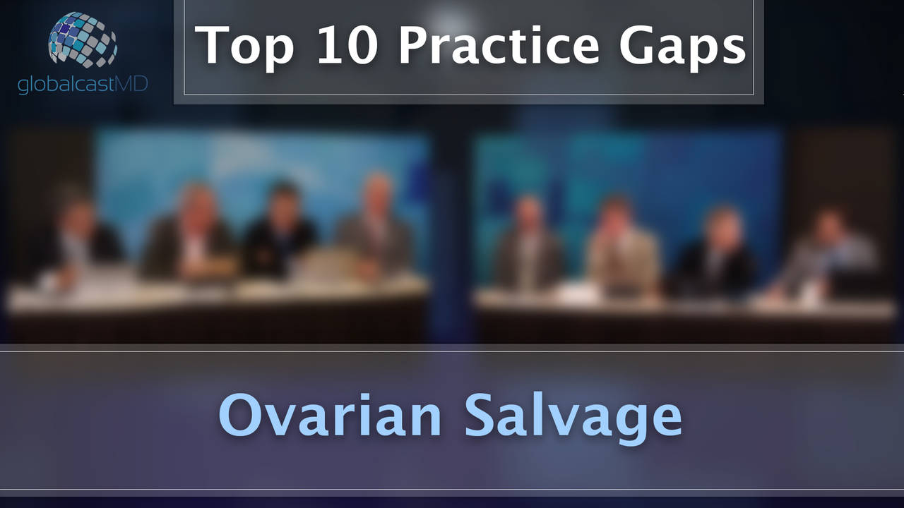 Ovarian Salvage (Torsion & Benign Tumor): Practice Gap discussion at Update...