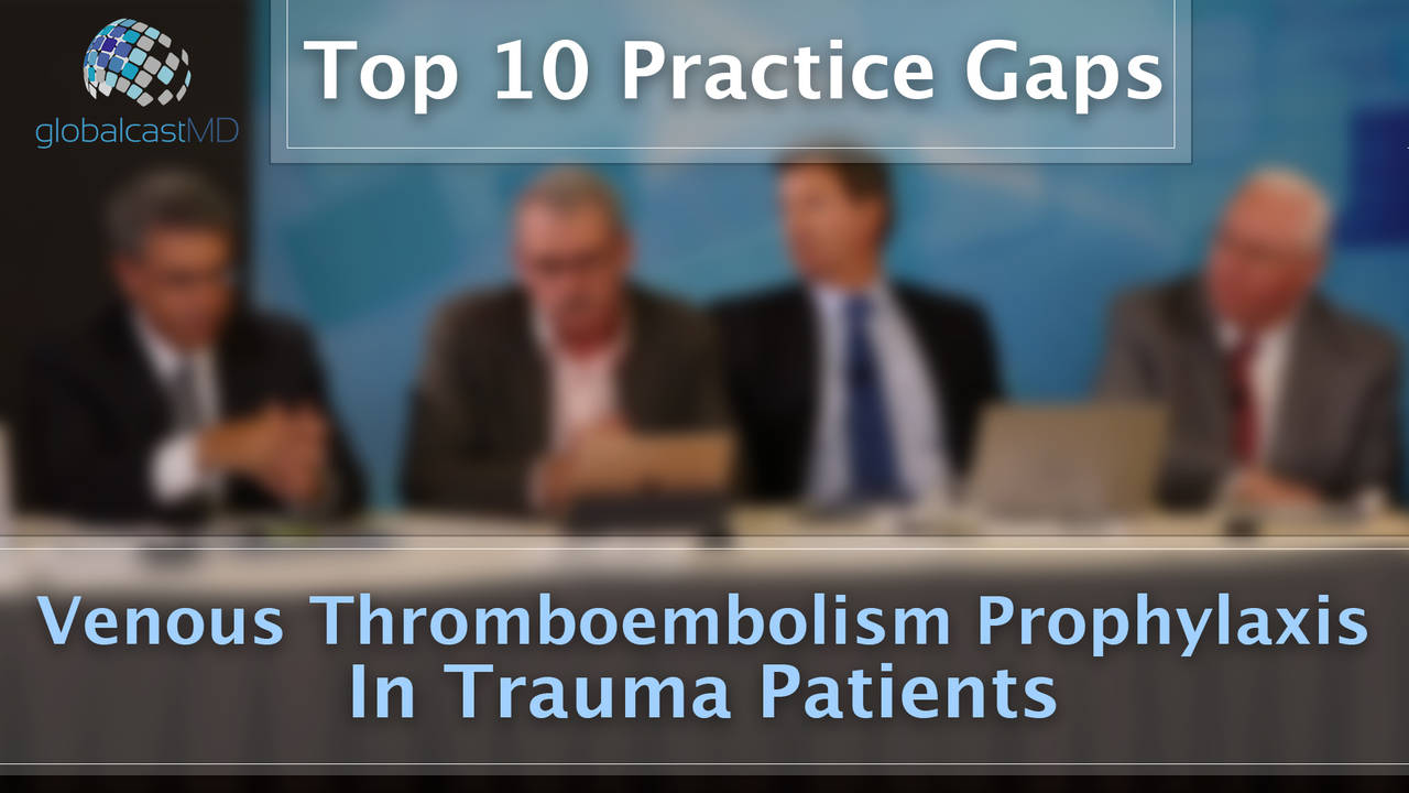 Venous Thromboembolism Prophylaxis In Trauma Patients: Practice Gap...