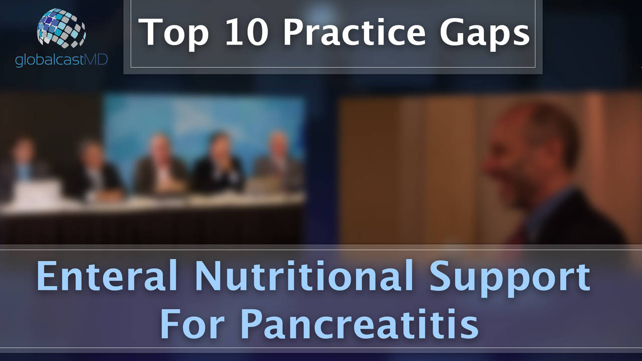 Enteral Nutritional Support For Pancreatitis: Practice Gap discussion at...