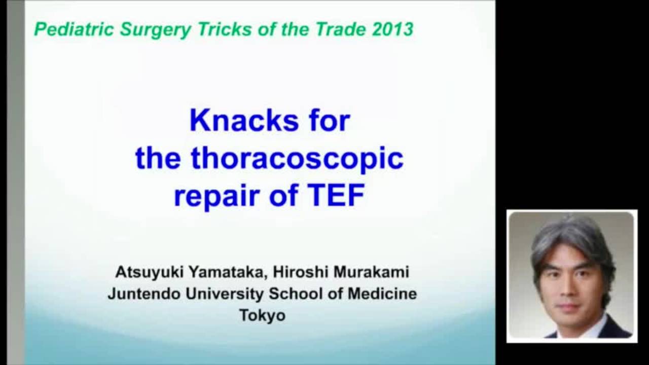 Thoracoscopic Repair of Tracheo-esophageal Fistula Tricks: Pediatric Surgery...