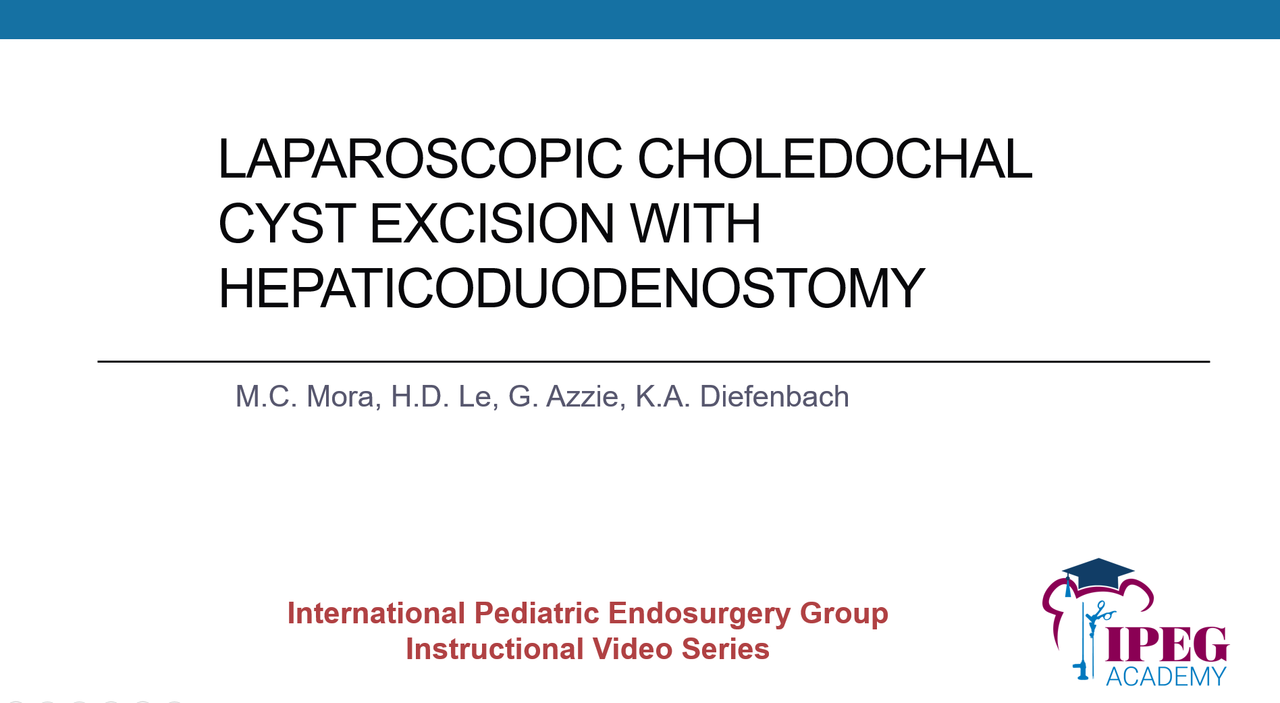 IPEG Academy: Laparoscopic Choledochal Cyst Excision with Hepaticoduodenostomy