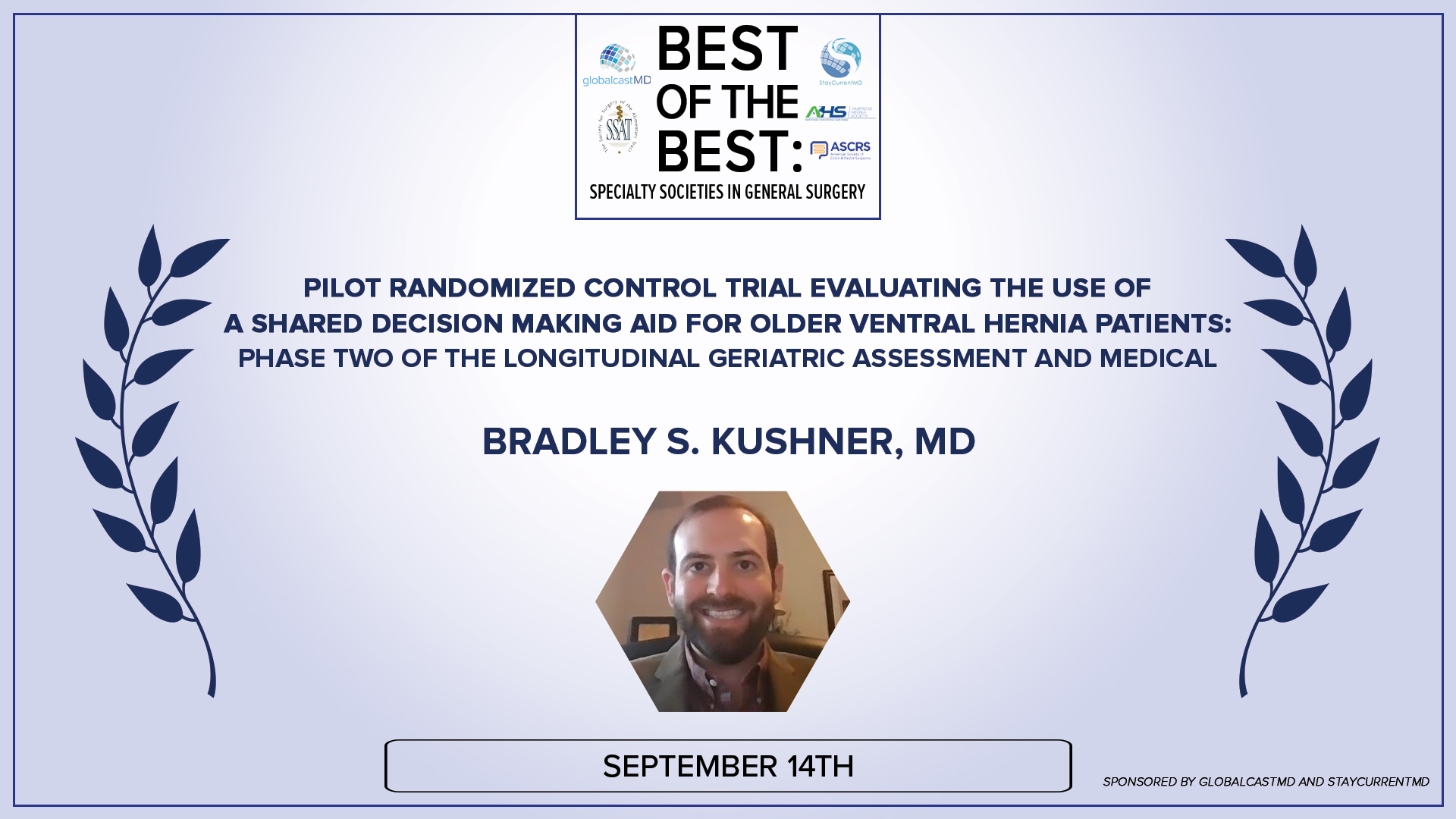 Best of the Best Gen Surg - Pilot Randomized Control Trial Evaluating the Use of a Shared Decision Making Aid for Older Ventral Hernia Patients - Dr. Kushner
