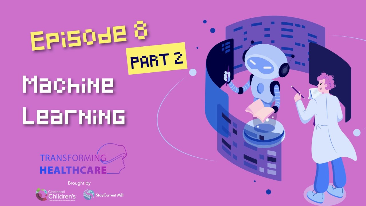 Machine Learning Applications in Healthcare - Transforming Healthcare, Episode 8, Part 2