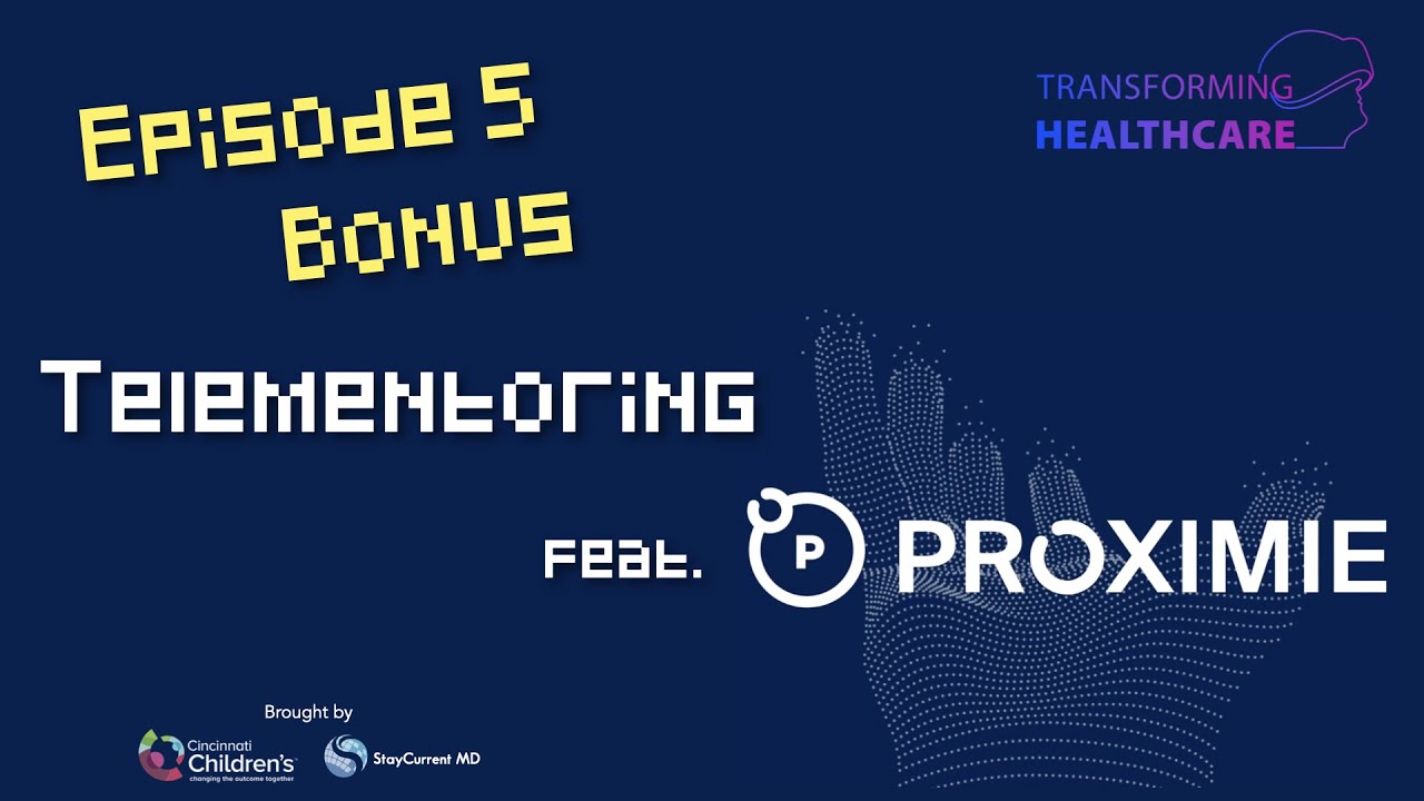 Telementoring feat. Proximie - Transforming Healthcare, Episode 5 Bonus