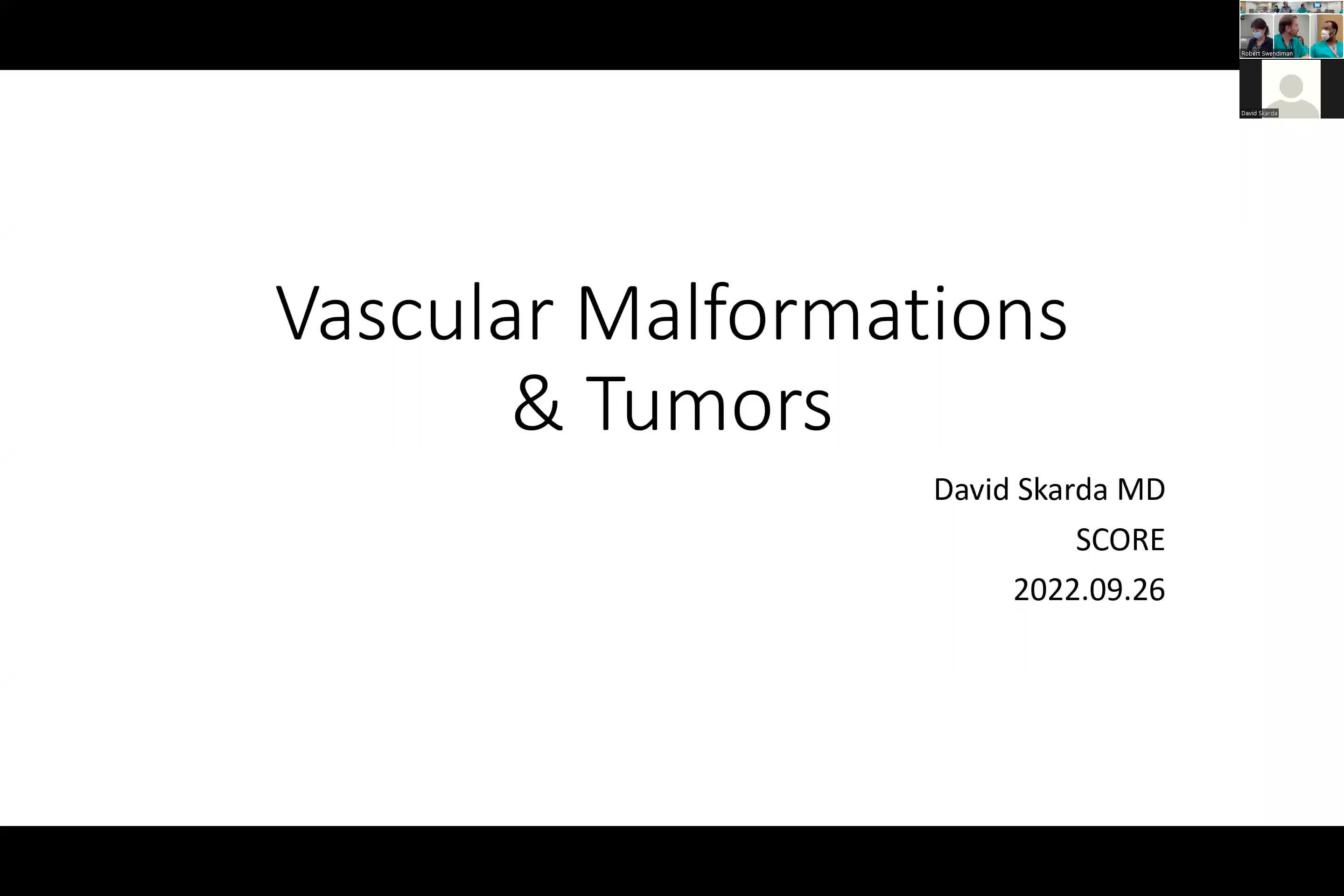 Vascular Malformations, Tumors. Presented by David Skarda, MD 9.26.22