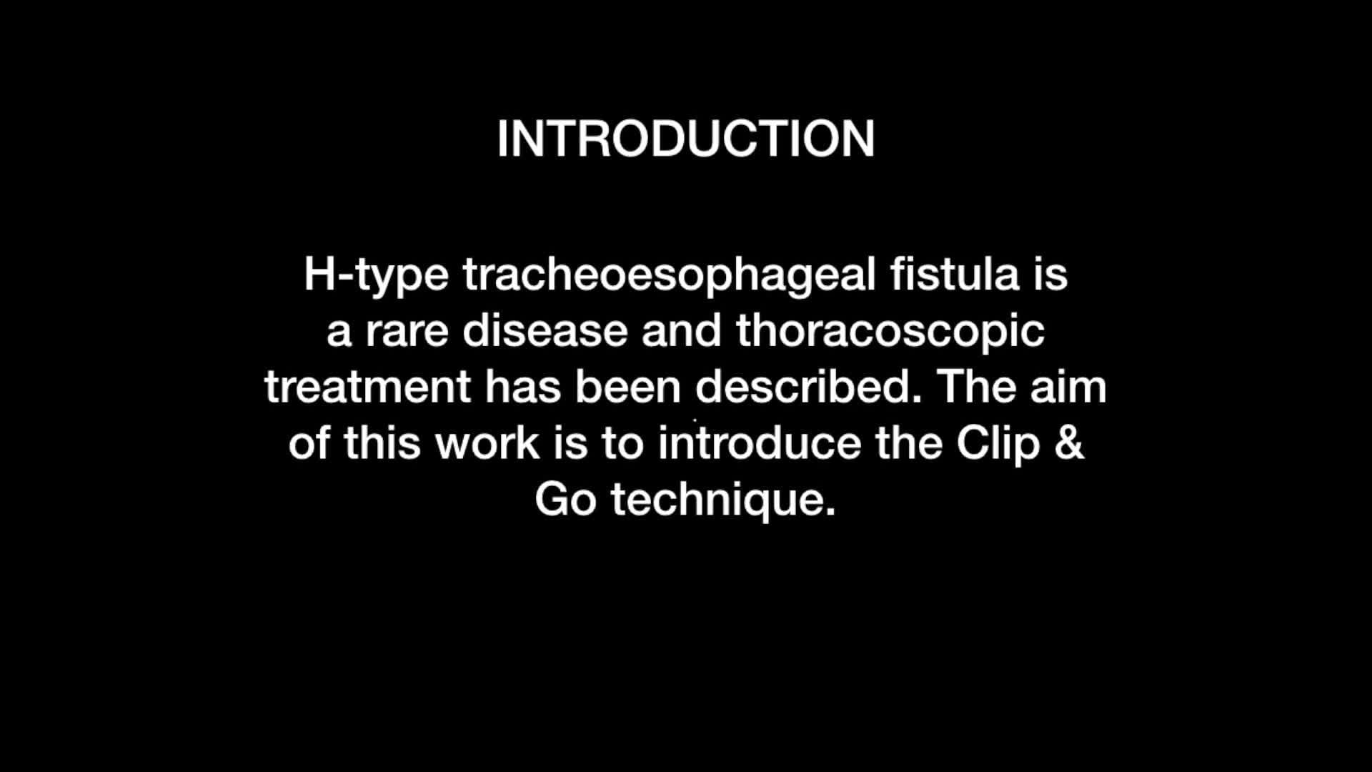 IPEG 2020 TOP ABSTRACT: Clip & Go Technique for thoracoscopic repair of H-type tracheoesophageal fistula.