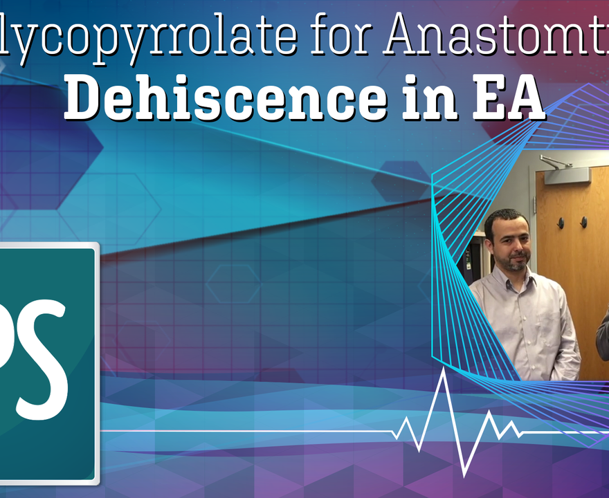 Glycopyrrolate for Anastomtic Dehiscence in Esophageal Atresia